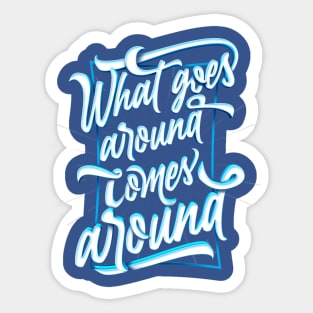 What Goes Around Comes Around Sticker